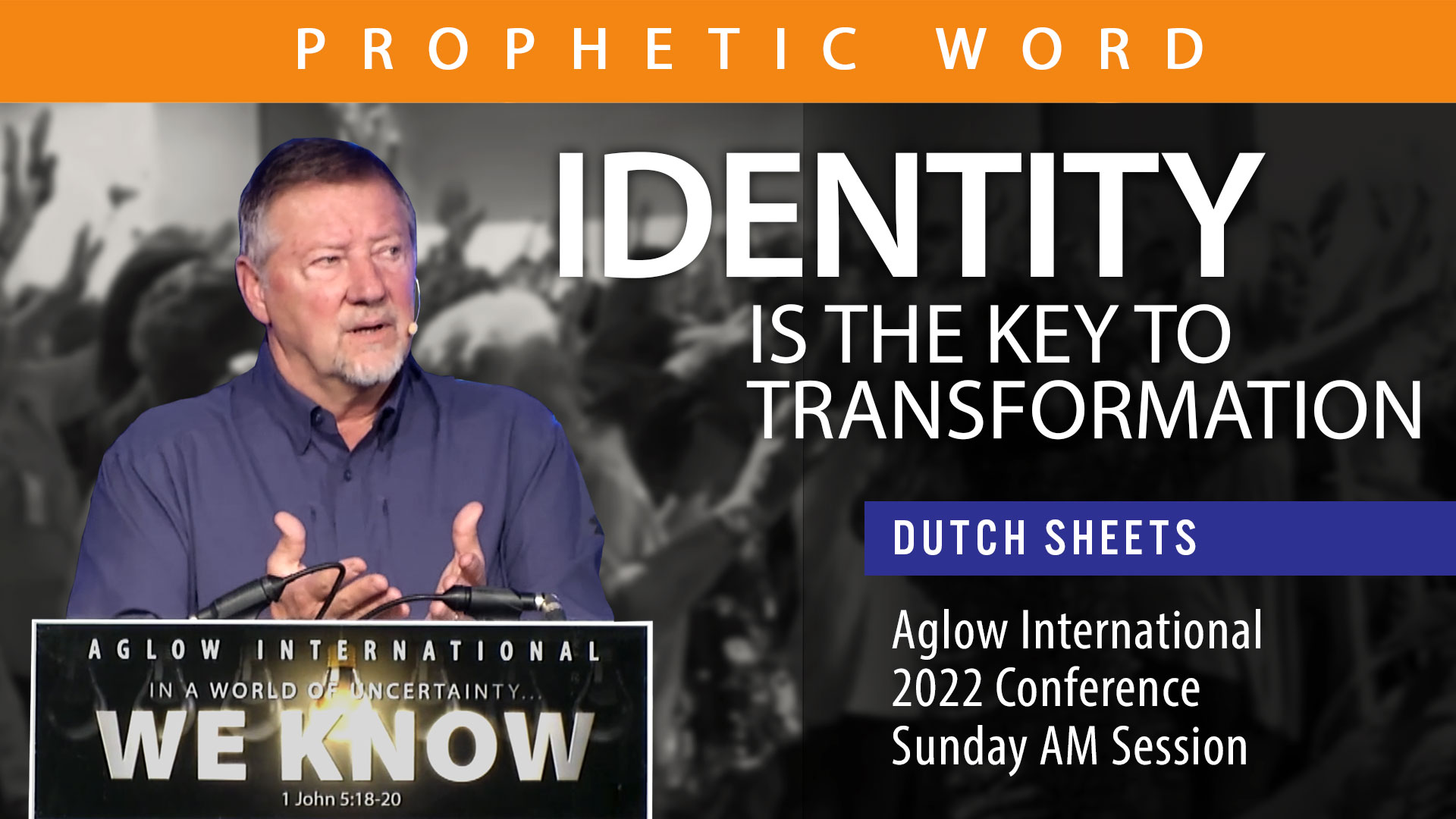 Dutch Sheets (2022 Aglow Conference Sunday AM Session)