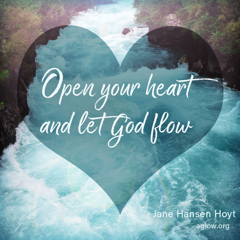 Open your heart and let God flow
