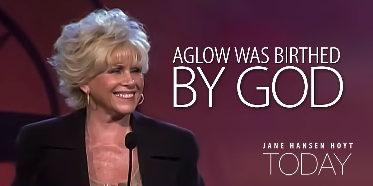 Aglow was birthed by God