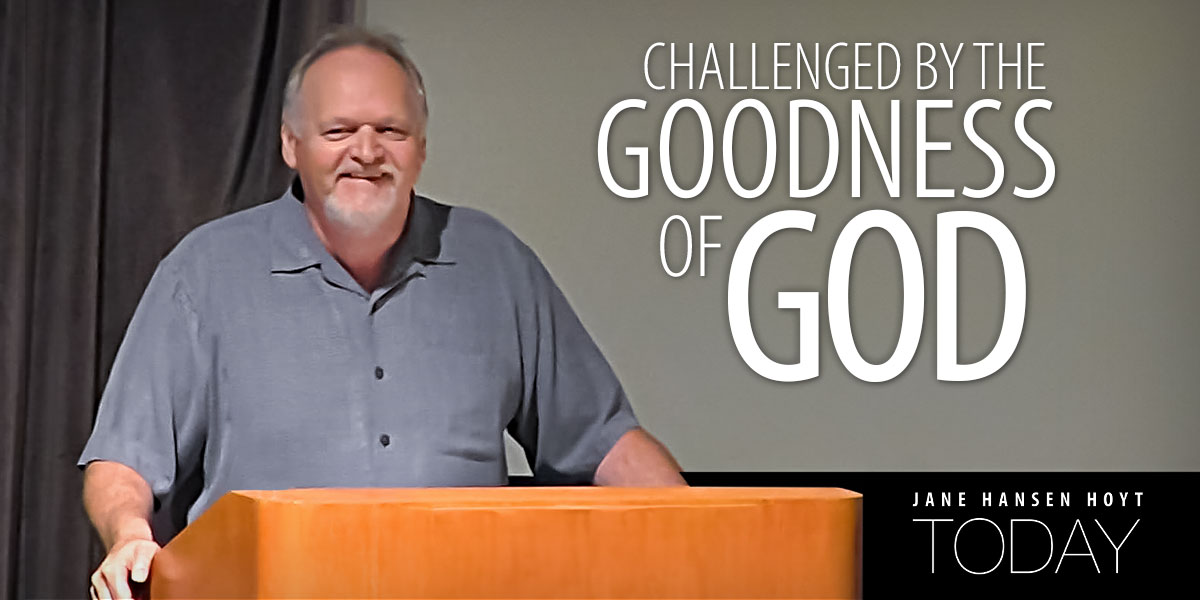 Challenged by the Goodness of God