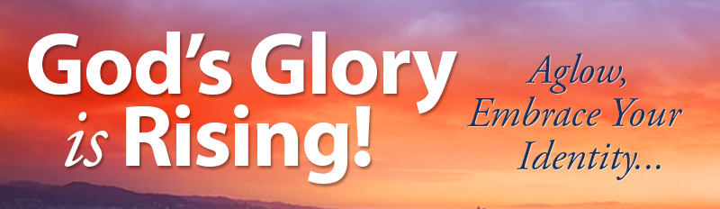 God's Glory is Rising!