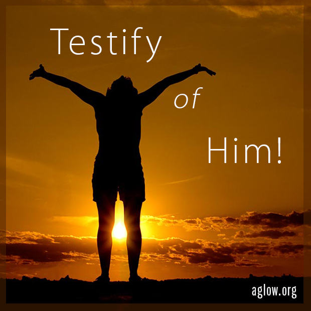 Testify of Him!
